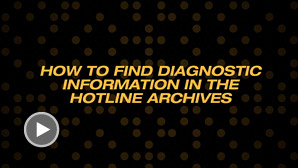 HOW TO FIND DIAGNOSTIC INFORMATION IN THE HOTLINE ARCHIVES